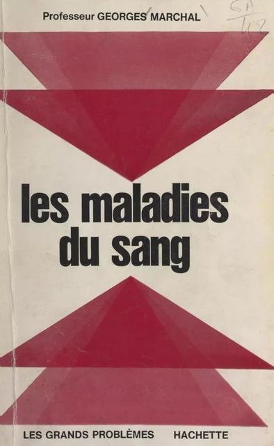 Les maladies du sang - Georges Marchal - (Hachette) réédition numérique FeniXX