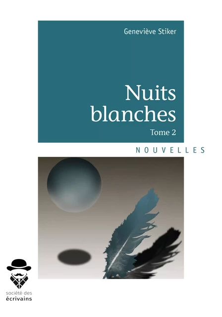 Nuits blanches - Tome 2 - Geneviève Stiker - Société des écrivains