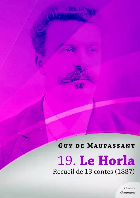 Le Horla, recueil de 13 contes - Guy De Maupassant - Culture commune