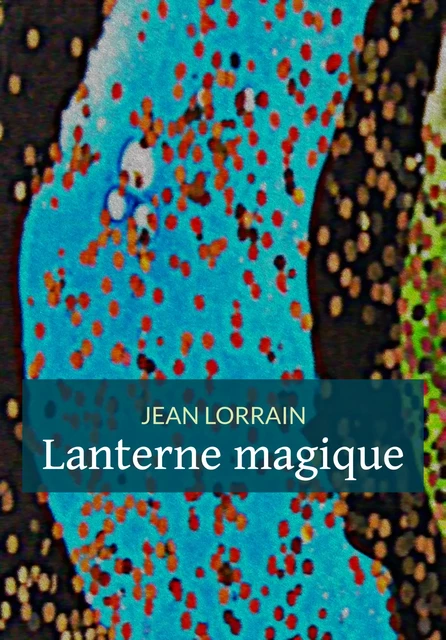 Lanterne magique - Jean Lorrain - Pennti Éditions