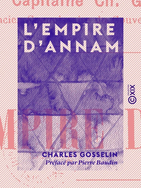 L'Empire d'Annam - Charles Gosselin, Pierre Baudin - Collection XIX