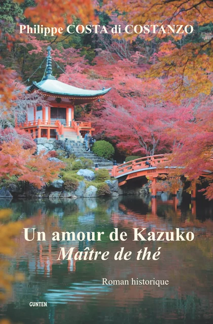 Un amour de Kazuko, Maître de thé - Philippe Costa Di Costanzo - Editions Gunten