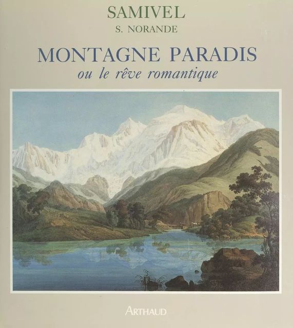 Montagne paradis -  Samivel - Arthaud (réédition numérique FeniXX)