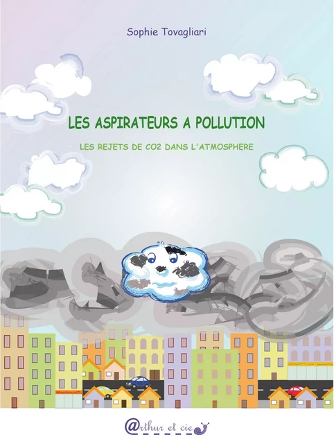 Les aspirateurs à pollution - Sophie Tovagliari - Arthur et cie