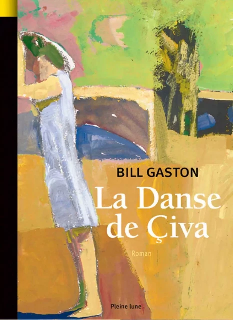 La Danse de Çiva - Bill Gaston - Éditions de la Pleine Lune