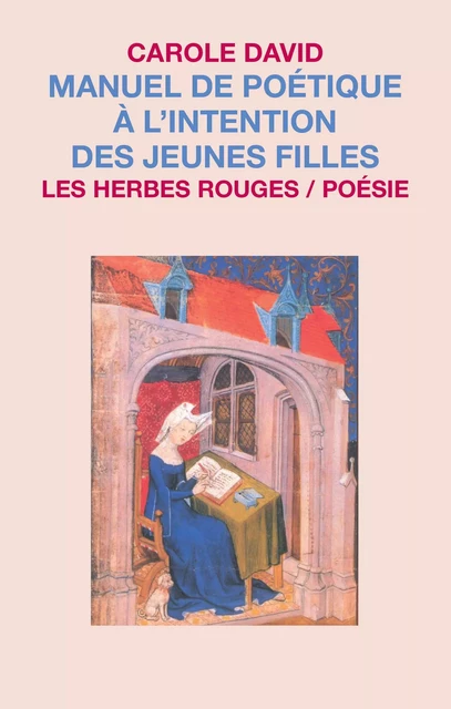 Manuel de poétique à l’intention des jeunes filles - Carole David - Les Herbes Rouges