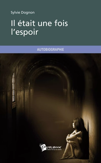 Il était une fois l'espoir - Sylvie Dognon - Publibook