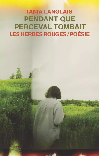 Pendant que Perceval tombait - Tania Langlais - Les Herbes Rouges