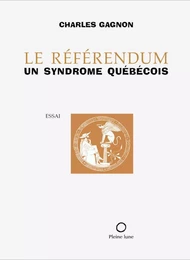 Le Référendum, un syndrome québécois