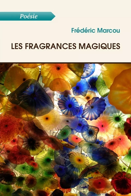 Les fragrances magiques - frédéric marcou - Atramenta