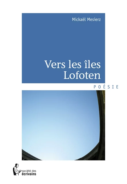 Vers les îles Lofoten - Mickaël Mesierz - Société des écrivains