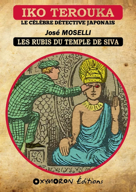 Iko Terouka - Les rubis du temple de Siva - José Moselli - OXYMORON Éditions