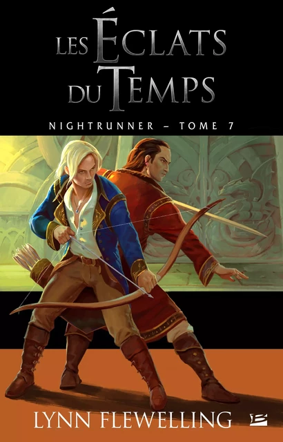 Nightrunner, T7 : Les Éclats du temps - Lynn Flewelling - Bragelonne