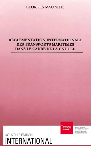 Réglementation internationale des transports maritimes dans le cadre de la CNUCED - Georges Assonitis - Graduate Institute Publications