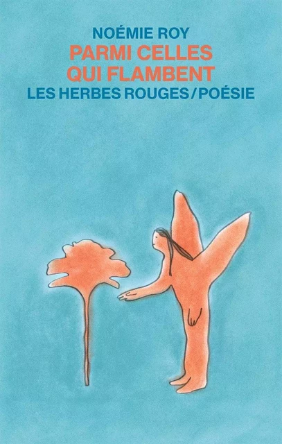 Parmi celles qui flambent - Noémie Roy - Les Herbes Rouges