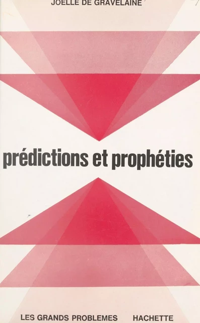 Prédictions et prophéties - Joëlle de Gravelaine - Hachette (réédition numérique FeniXX)