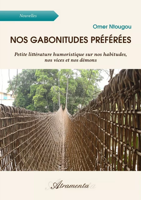 Nos gabonitudes préférées - Omer Ntougou - Atramenta