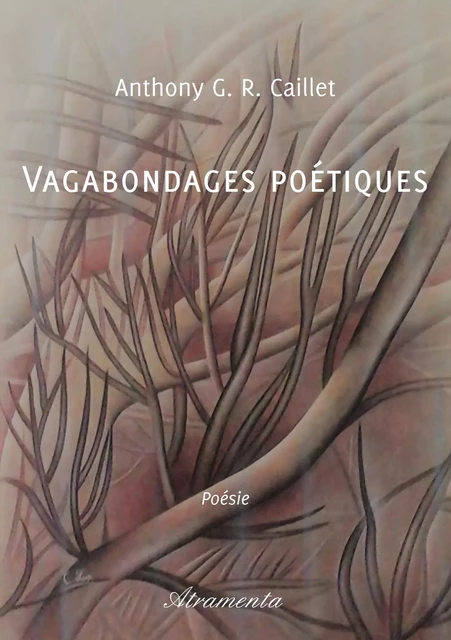 Vagabondages poétiques - Anthony G. R. Caillet - Atramenta