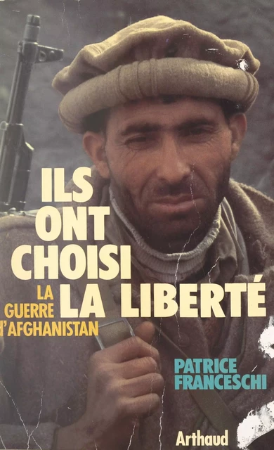 Ils ont choisi la liberté - Patrice Franceschi - Arthaud (réédition numérique FeniXX)