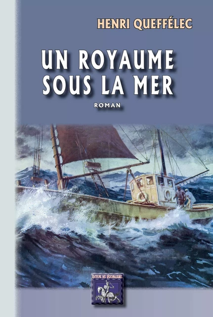 Un Royaume sous la mer - Henri Queffélec - Editions des Régionalismes