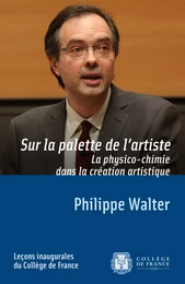 Sur la palette de l’artiste. La physico-chimie dans la création artistique