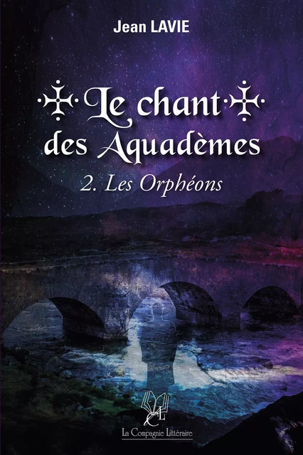 Le chant des Aquadèmes - Tome 2 - Jean Lavie - La Compagnie Littéraire