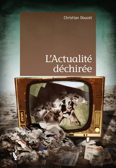 L'Actualité déchirée - Christian Doucet - Société des écrivains