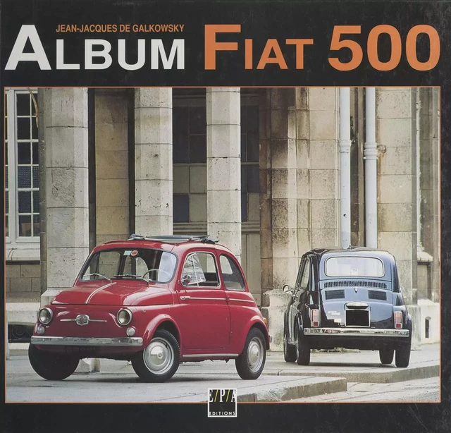 Album Fiat 500 - Jean-Jacques de Galkowsky - (EPA) réédition numérique FeniXX