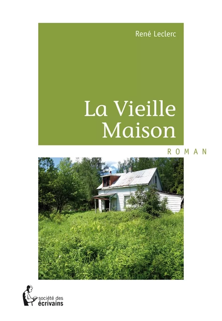 La Vieille Maison - René Leclerc - Société des écrivains