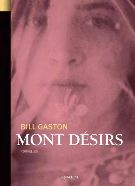 Mont désirs - Bill Gaston - Éditions de la Pleine Lune