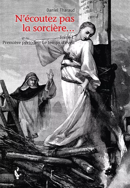 N'écoutez pas la sorcière... Tome I - Daniel Tharaud - Société des écrivains