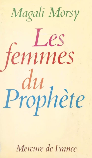 Les femmes du Prophète - Magali Morsy - (Mercure de France) réédition numérique FeniXX