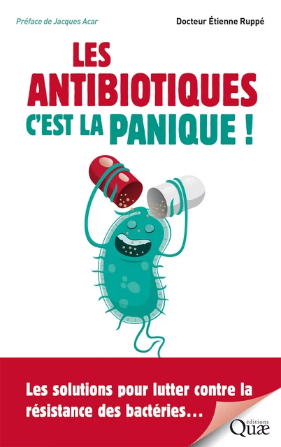 Les antibiotiques : c'est la panique ! - Étienne Ruppé - Quae