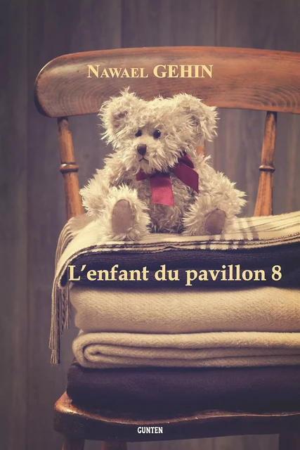 L'enfant du pavillon 8 - Nawaël Géhin - Editions Gunten