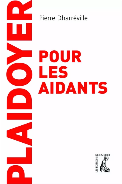 Plaidoyer pour les aidants - Pierre Dharreville - Éditions de l'Atelier