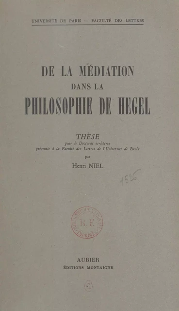 De la médiation dans la philosophie de Hegel - Henri Niel - Aubier (réédition numérique FeniXX)