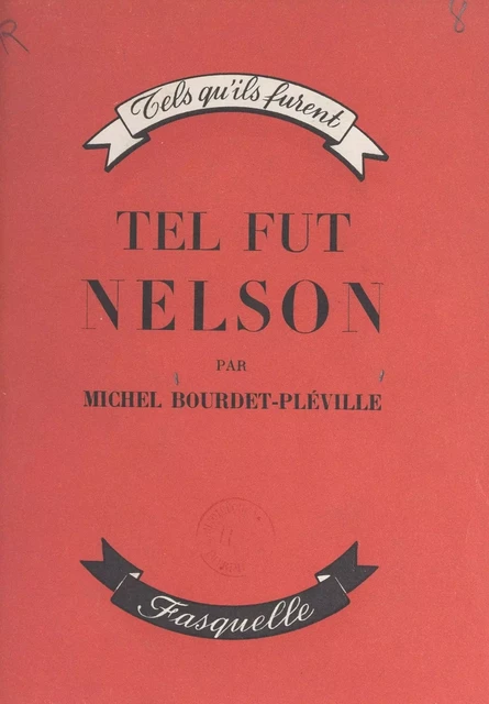 Tel fut Nelson - Michel Bourdet-Pléville - (Grasset) réédition numérique FeniXX