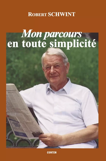 Mon parcours en toute simplicité - Robert Schwint - Editions Gunten