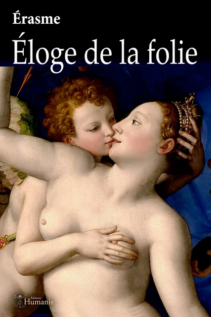 Éloge de la folie - Érasme Érasme - Editions Humanis