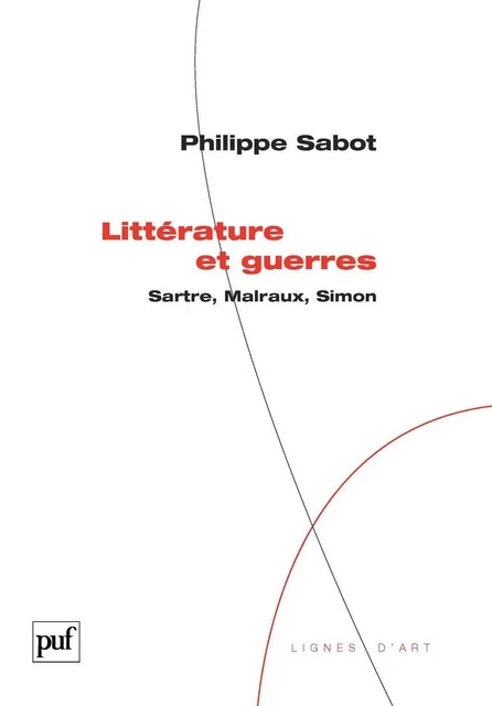 Littérature et guerres. Sartre, Malraux, Simon - Philippe Sabot - Humensis