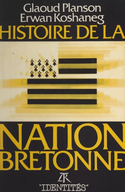 Histoire de la nation Bretonne - Erwan Koshaneg, Glaoud Planson - (La Table Ronde) réédition numérique FeniXX