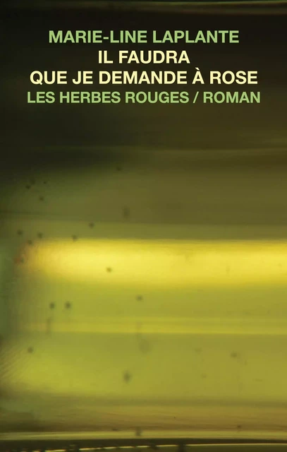 Il faudra que je demande à Rose - Marie-Line Laplante - Les Herbes Rouges