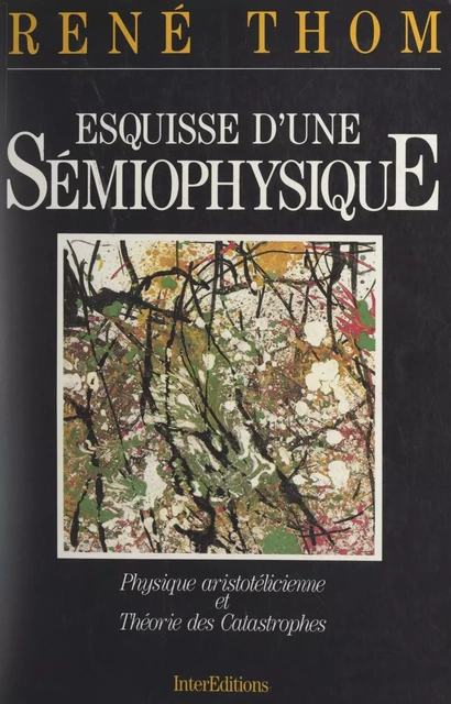 Esquisse d'une sémiophysique - René Thom - (InterEditions) réédition numérique FeniXX