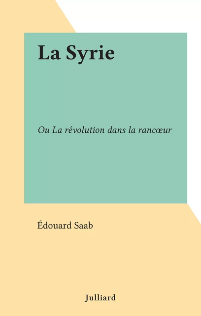 La Syrie - Édouard Saab - (Julliard) réédition numérique FeniXX