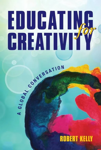 Educating for Creativity - Robert Kelly - Brush Education