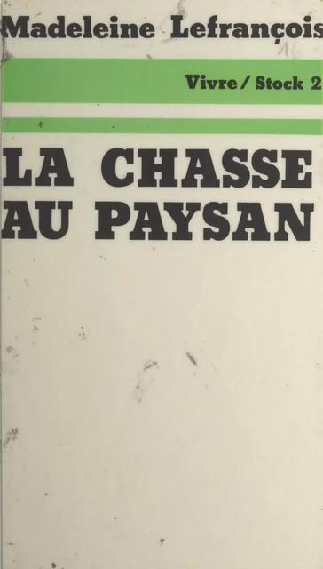 La chasse au paysan - Madeleine Lefrançois - Stock (réédition numérique FeniXX)