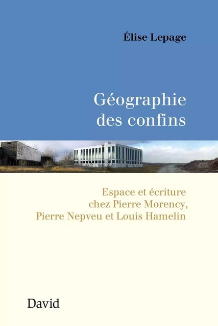 Géographie des confins - Élise Lepage - Éditions David