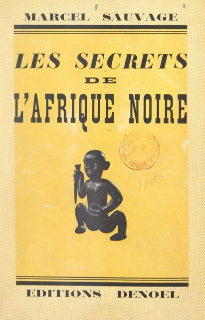 Les secrets de l'Afrique noire - Marcel Sauvage - (Denoël) réédition numérique FeniXX