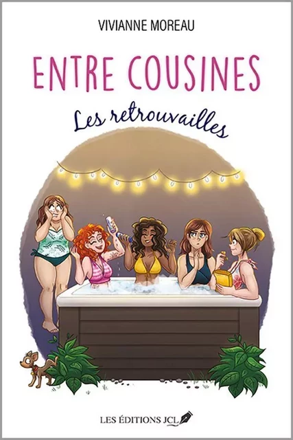 Entre cousines: Les retrouvailles - Vivianne Moreau - Éditions JCL