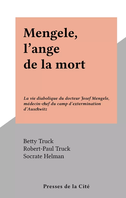 Mengele, l'ange de la mort - Betty Truck, Robert-Paul Truck - (Presses de la Cité) réédition numérique FeniXX